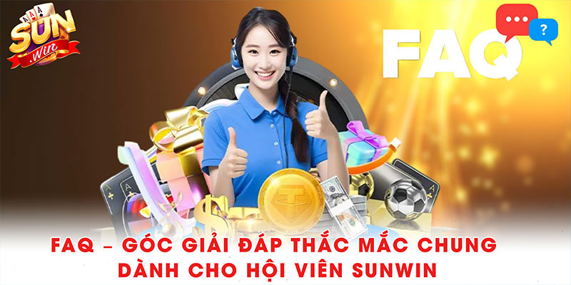 Sunwin - Cổng Game Giải Trí Trực Tuyến Uy Tín (2010 - 2025) 41 FAQ – Góc giải đáp thắc mắc chung dành cho hội viên Sunwin