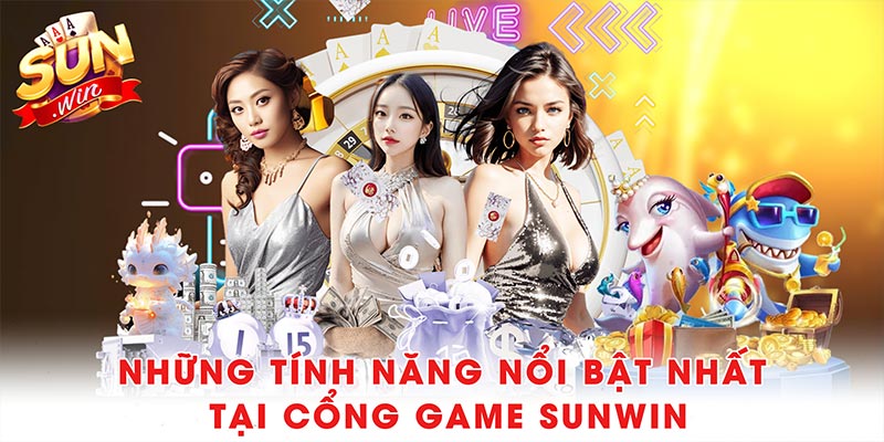 Sunwin - Cổng Game Giải Trí Trực Tuyến Uy Tín (2010 - 2025) 35 Những tính năng nổi bật nhất tại cổng game Sunwin